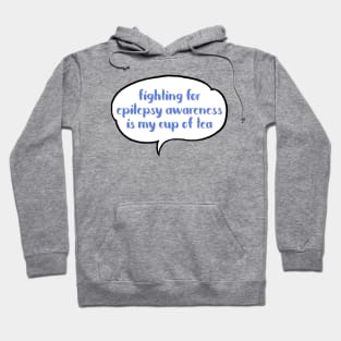 Fighting for Epilepsy awareness is my cup of tea Hoodie